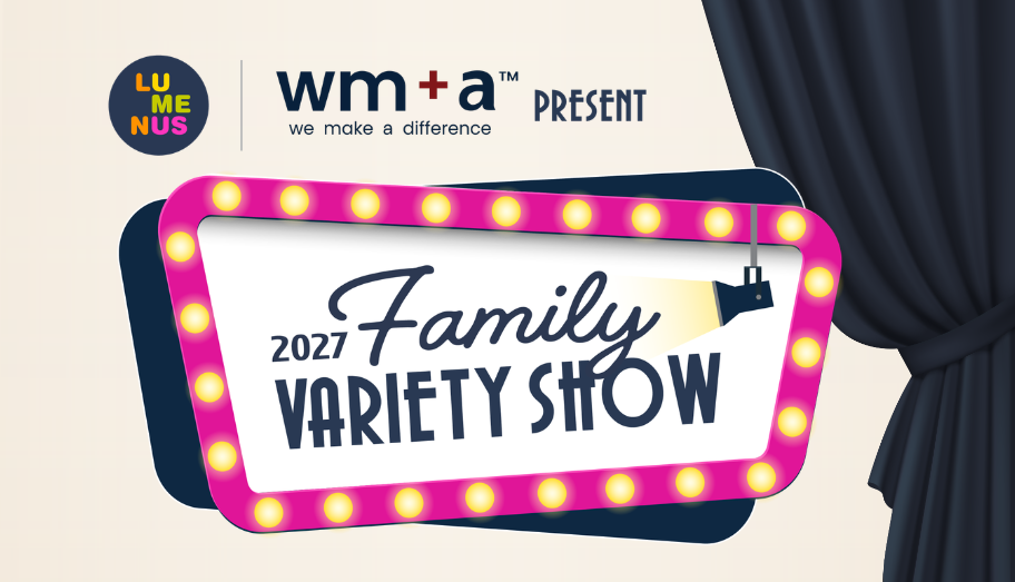 Graphic flyer featuring the Lumenus and wm+a logos promoting the 2027 Family Variety Show against a theatrical curtain backdrop.